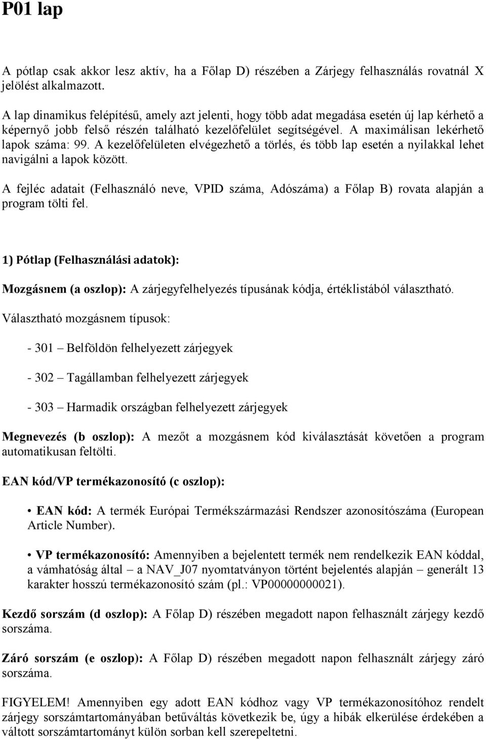 A kezelőfelületen elvégezhető a törlés, és több lap esetén a nyilakkal lehet navigálni a lapok között.