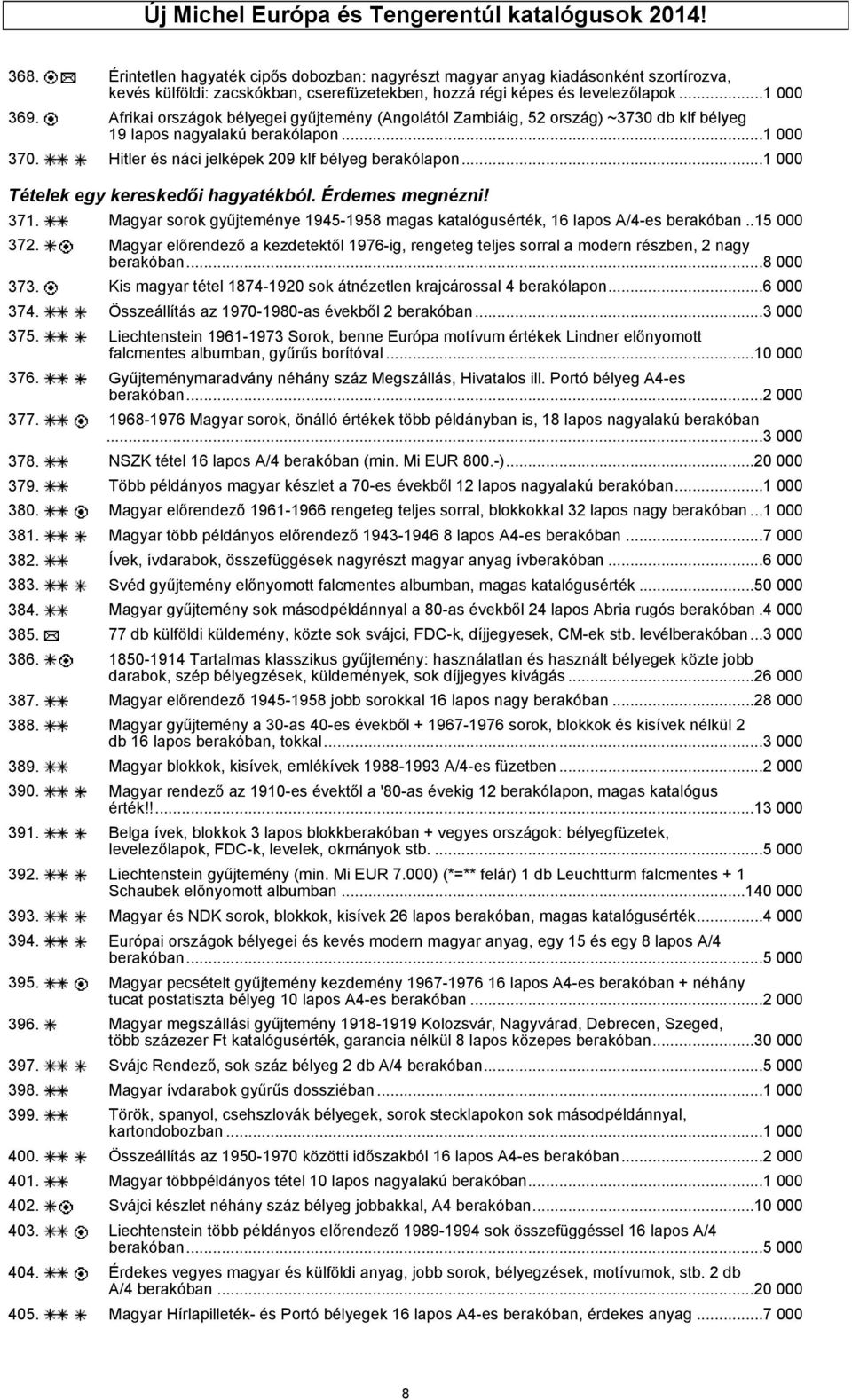 Afrikai országok bélyegei gyűjtemény (Angolától Zambiáig, 52 ország) ~3730 db klf bélyeg 19 lapos nagyalakú berakólapon...1 000 370. Hitler és náci jelképek 209 klf bélyeg berakólapon.