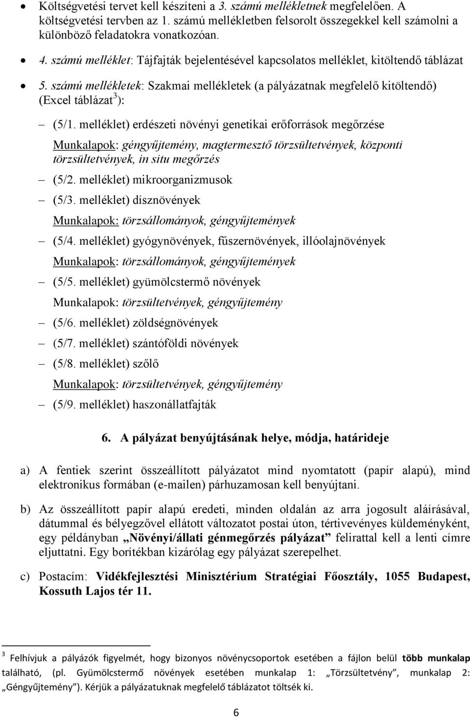 melléklet) erdészeti növényi genetikai erőforrások megőrzése Munkalapok: géngyűjtemény, magtermesztő törzsültetvények, központi törzsültetvények, in situ megőrzés (5/2.