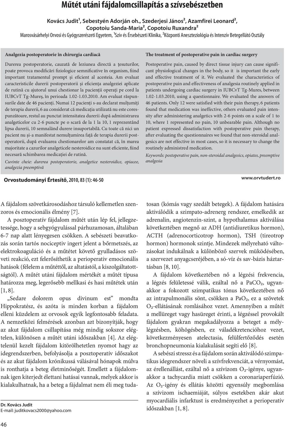 Intenzív Betegellátó Osztály Analgezia postoperatorie în chirurgia cardiacă Durerea postoperatorie, cauzată de leziunea directă a ţesuturilor, poate provoca modificări fiziologice semnificative în