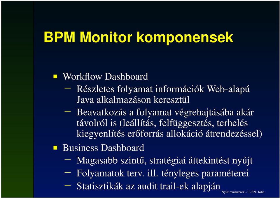 kiegyenlítés erőforrás allokáció átrendezéssel) Business Dashboard Magasabb szintű, stratégiai áttekintést