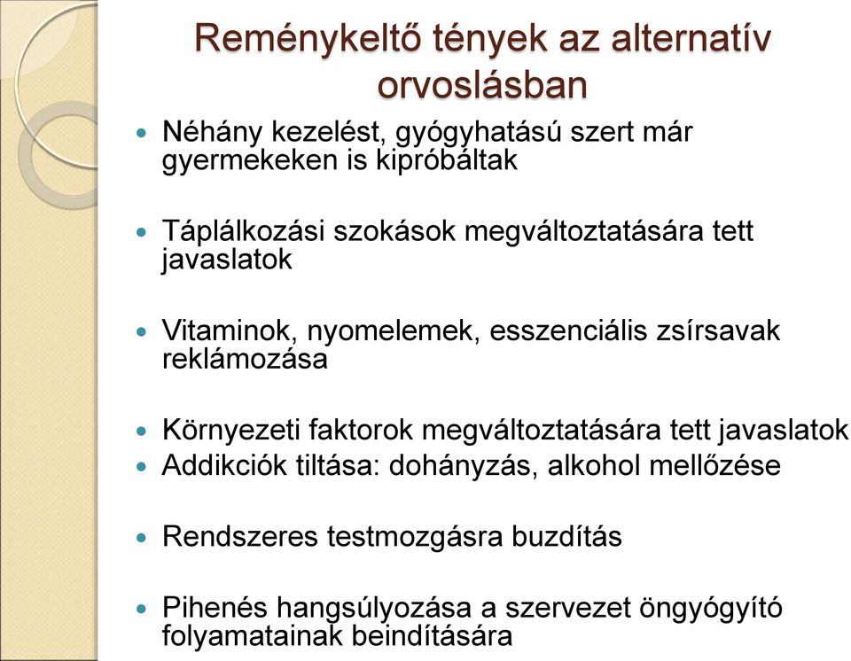 zsírsavak reklámozása Környezeti faktorok megváltoztatására tett javaslatok Addikciók tiltása: dohányzás,