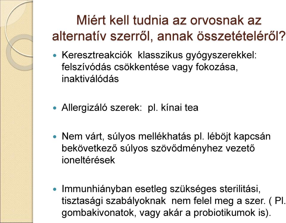 szerek: pl. kínai tea Nem várt, súlyos mellékhatás pl.