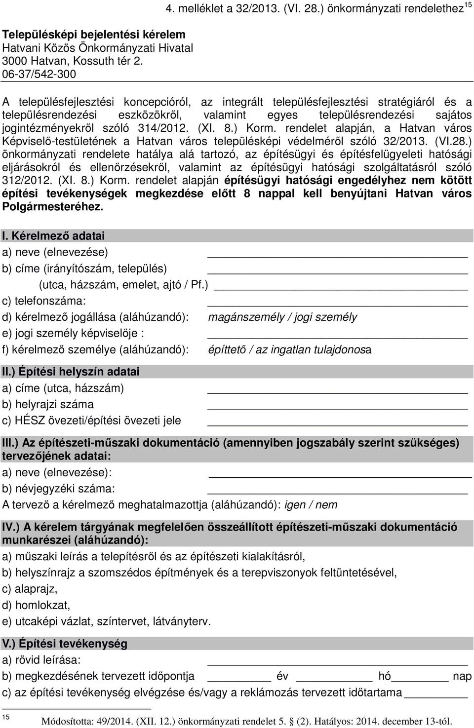 jogintézményekről szóló 314/2012. (XI. 8.) Korm. rendelet alapján, a Hatvan város Képviselő-testületének a Hatvan város településképi védelméről szóló 32/2013. (VI.28.