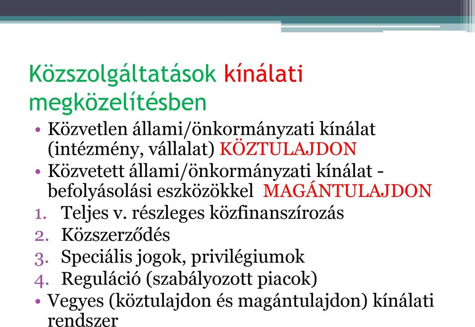 MAGÁNTULAJDON 1. Teljes v. részleges közfinanszírozás 2. Közszerződés 3.