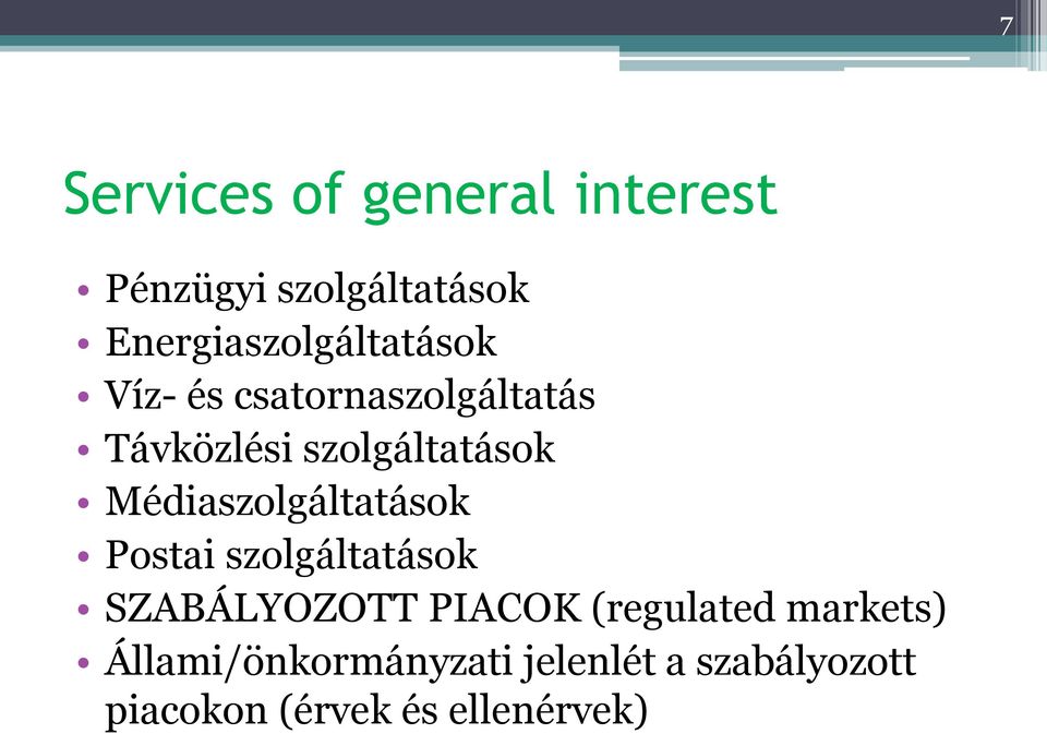 szolgáltatások Médiaszolgáltatások Postai szolgáltatások SZABÁLYOZOTT