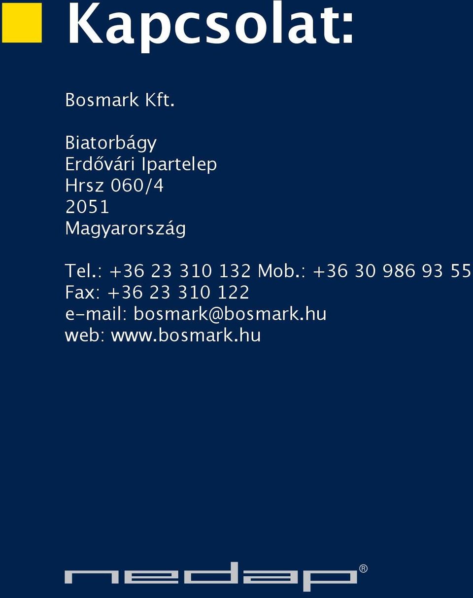 Magyarország Tel.: +36 23 30 32 Mob.