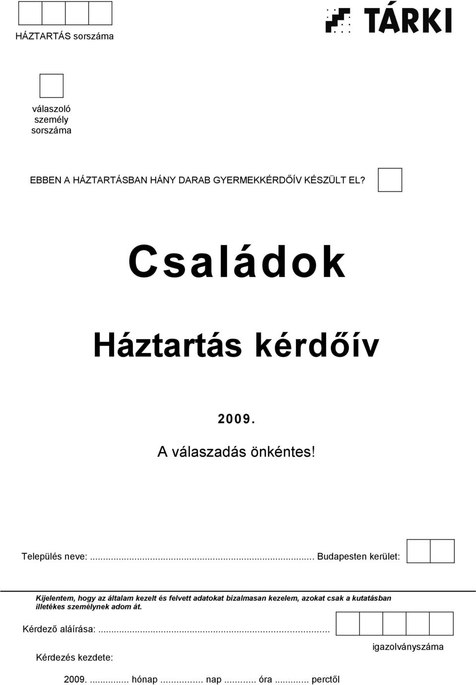 .. Budapesten kerület: Kijelentem, hogy az általam kezelt és felvett adatokat bizalmasan kezelem, azokat