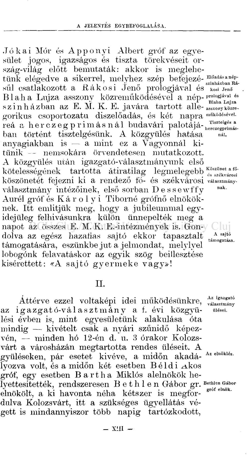 M. K. E. javára tartott allegorikus csoportozatu díszelőadás, és két napra reá a herczegprimásnál budavári palotájában történt tisztelgésünk.