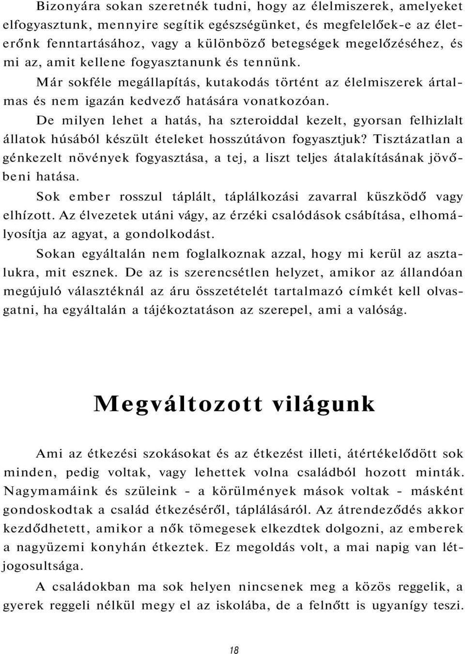 De milyen lehet a hatás, ha szteroiddal kezelt, gyorsan felhizlalt állatok húsából készült ételeket hosszútávon fogyasztjuk?