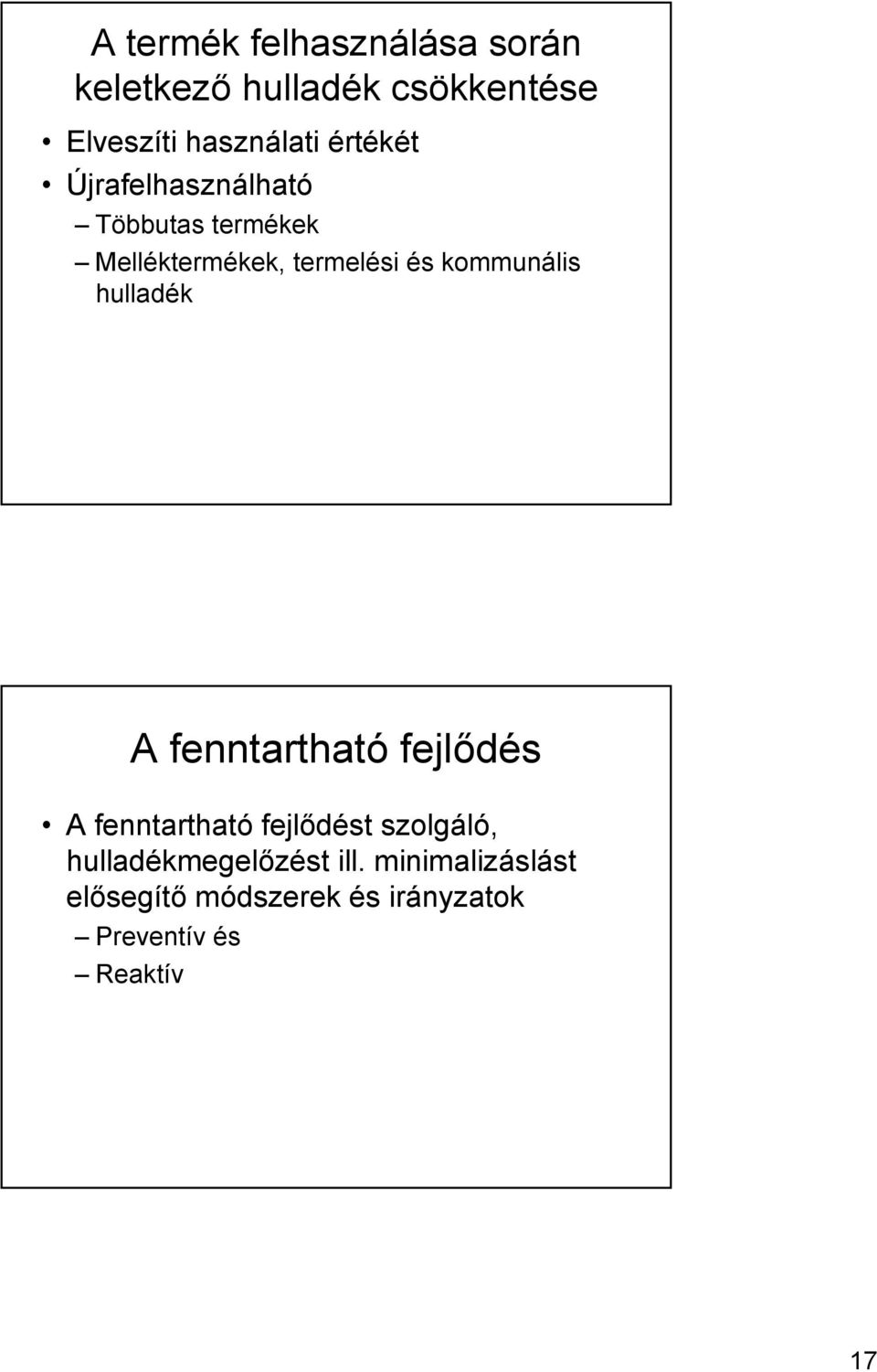 kommunális hulladék A fenntartható fejlődés A fenntartható fejlődést szolgáló,