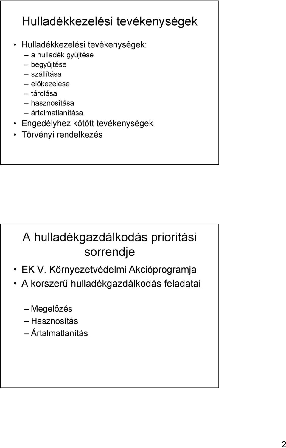 Engedélyhez kötött tevékenységek Törvényi rendelkezés A hulladékgazdálkodás prioritási