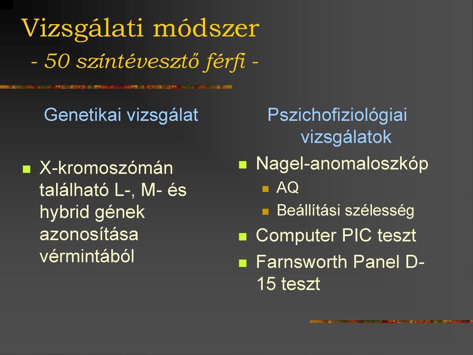 vérmintából Pszichofiziológiai vizsgálatok Nagel-anomaloszkóp AQ