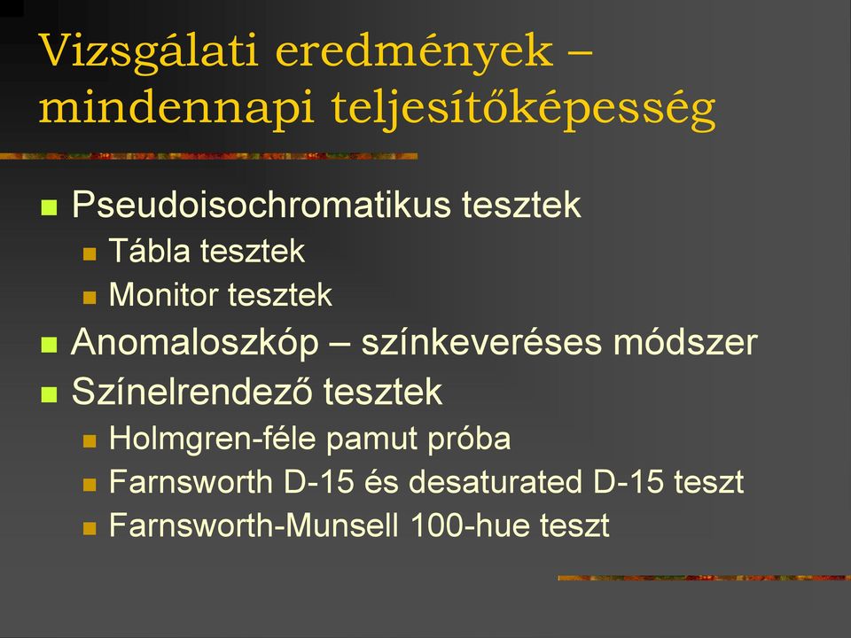 Anomaloszkóp színkeveréses módszer Színelrendező tesztek