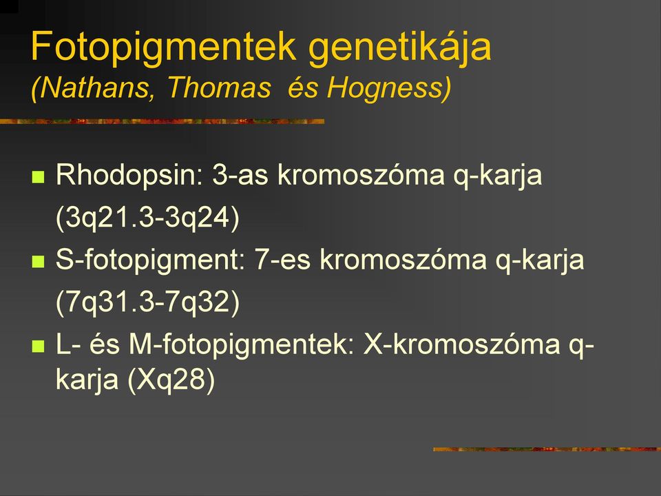 3-3q24) S-fotopigment: 7-es kromoszóma q-karja
