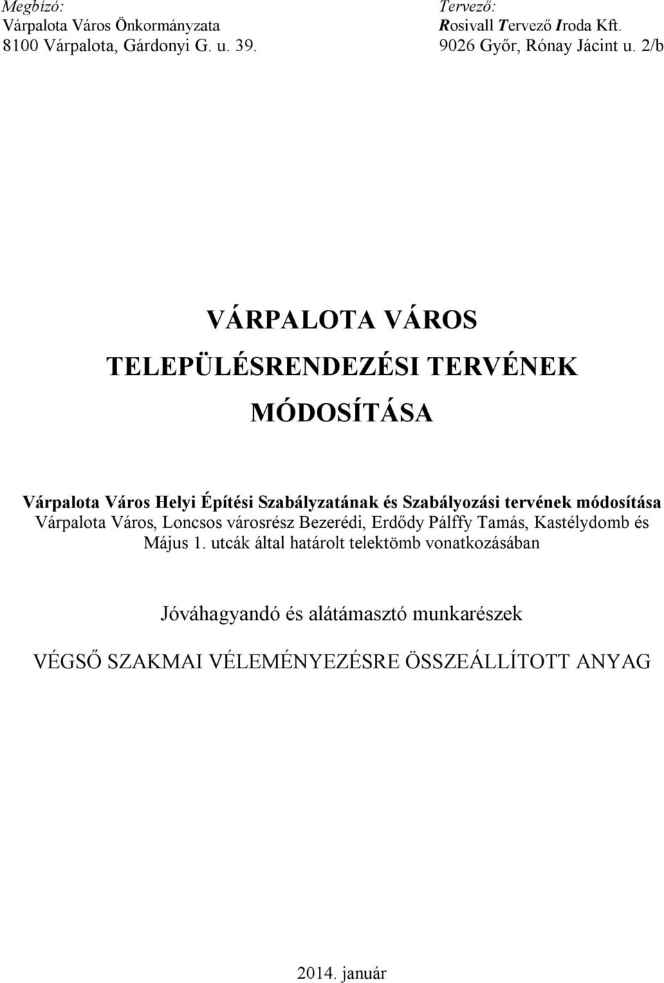 2/b VÁRPALOTA VÁROS TELEPÜLÉSRENDEZÉSI TERVÉNEK MÓDOSÍTÁSA Várpalota Város Helyi Építési Szabályzatának és Szabályozási tervének