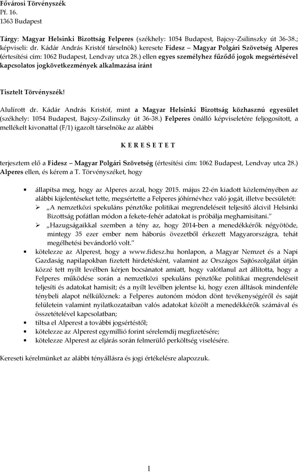 ) ellen egyes személyhez fűződő jogok megsértésével kapcsolatos jogkövetkezmények alkalmazása iránt Tisztelt Törvényszék! Alulírott dr.