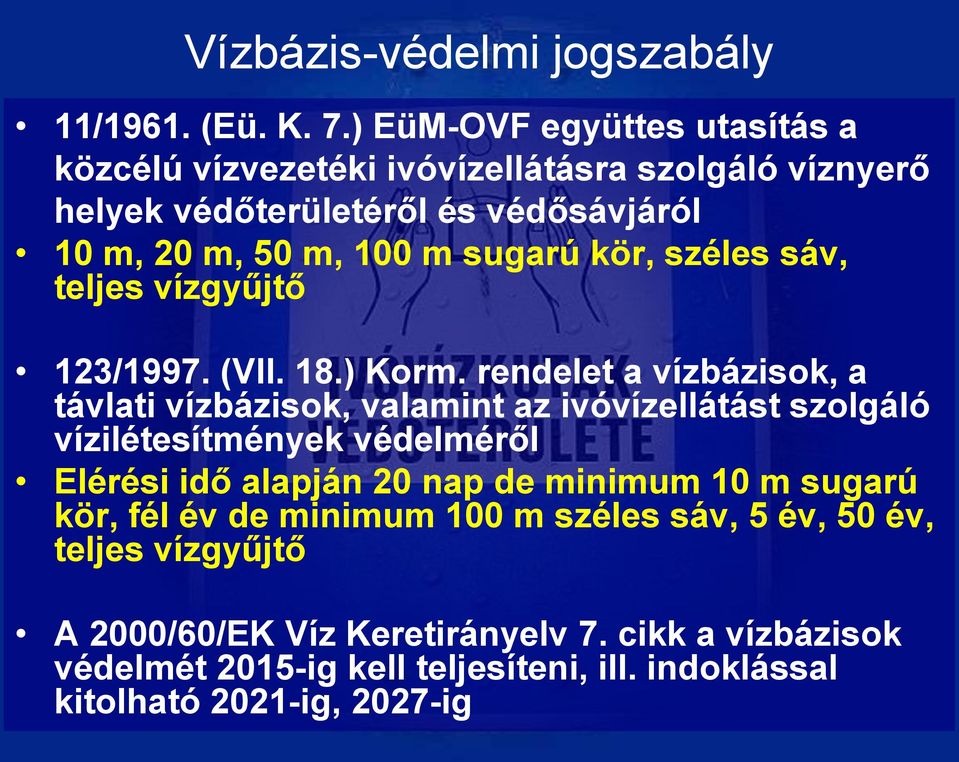 kör, széles sáv, teljes vízgyűjtő 123/1997. (VII. 18.) Korm.