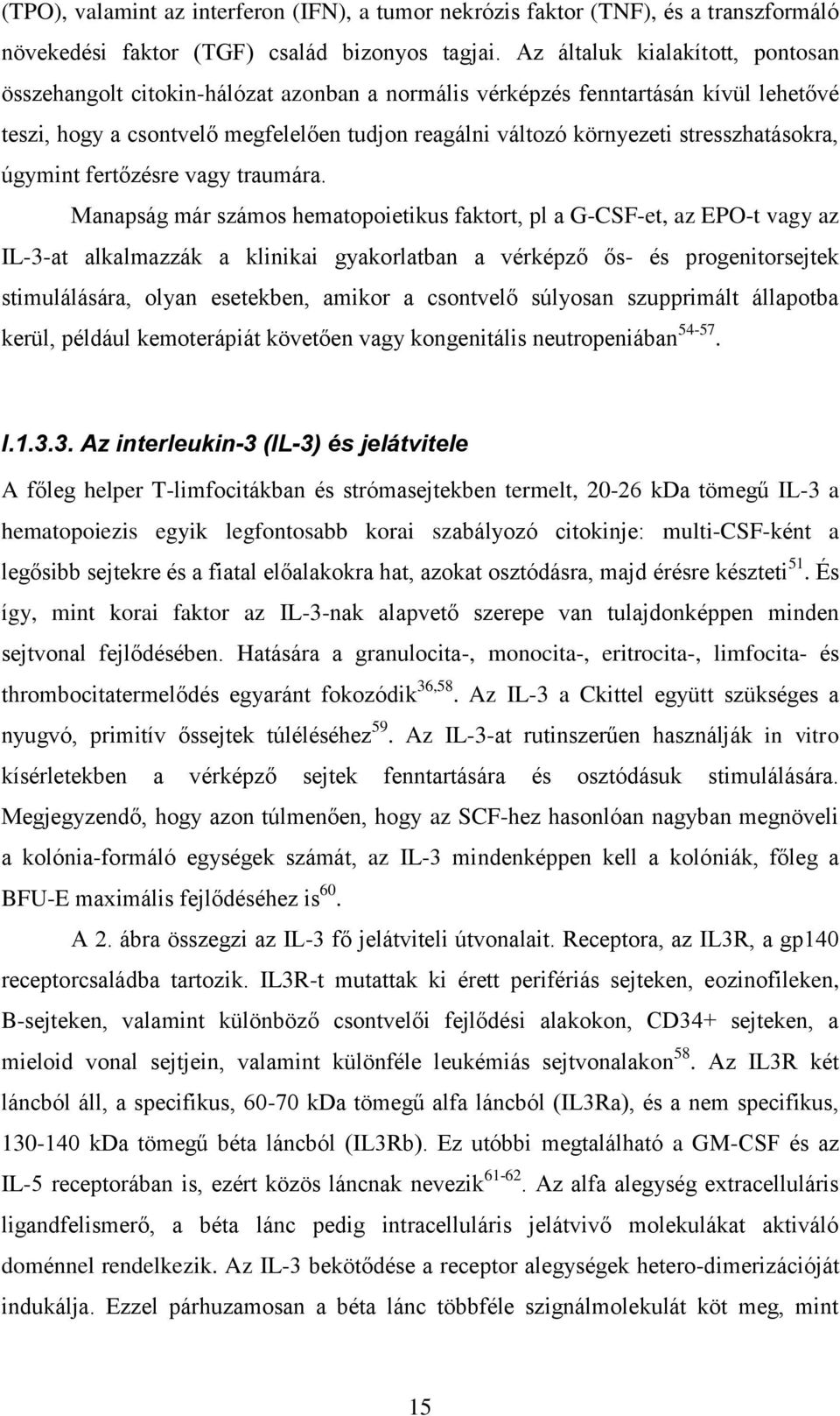 stresszhatásokra, úgymint fertőzésre vagy traumára.