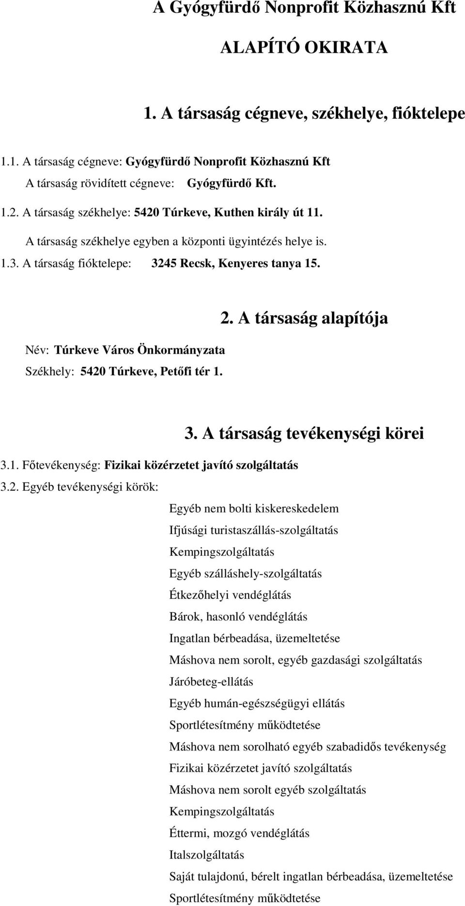 Név: Túrkeve Város Önkormányzata Székhely: 5420