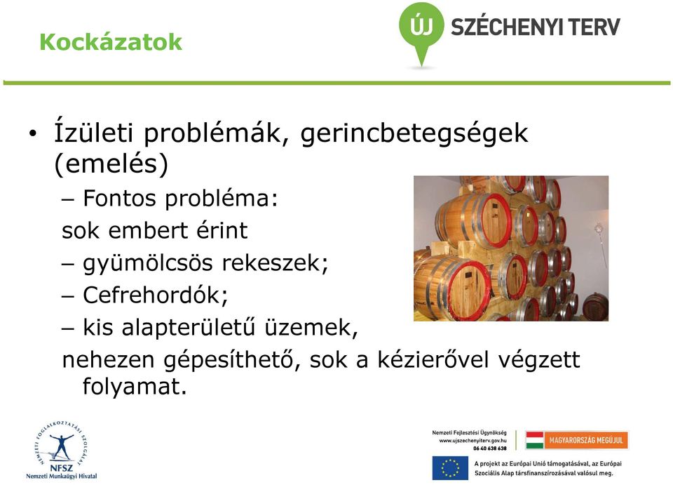 gyümölcsös rekeszek; Cefrehordók; kis alapterületű