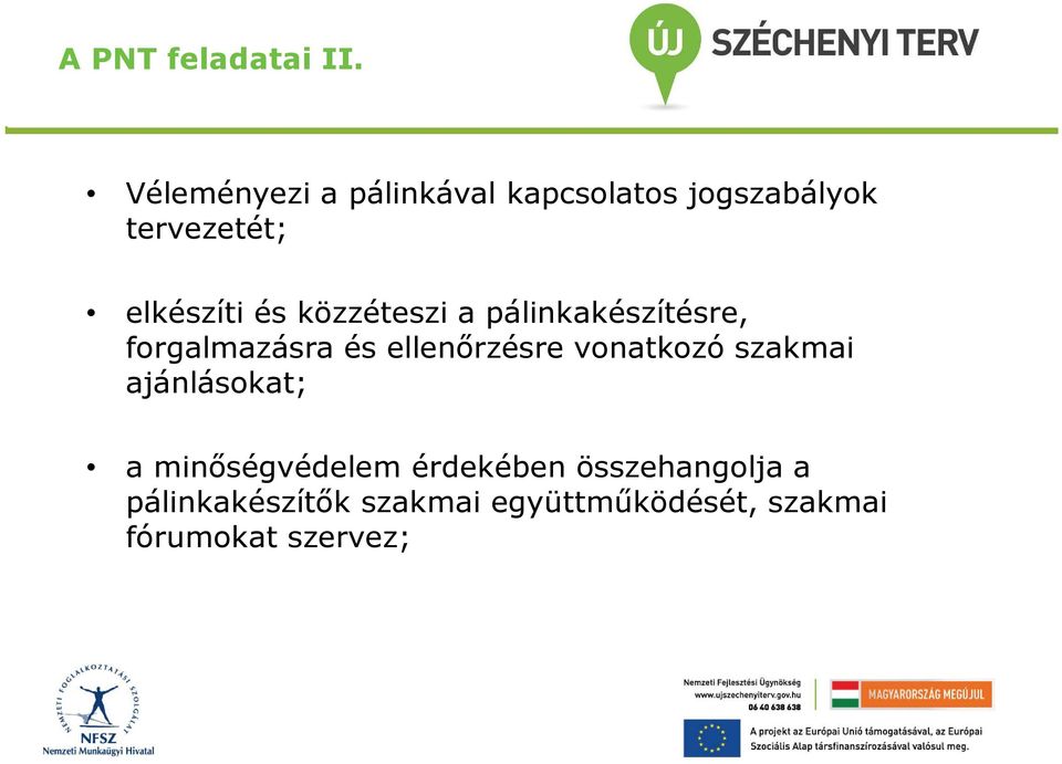 közzéteszi a pálinkakészítésre, forgalmazásra és ellenőrzésre vonatkozó