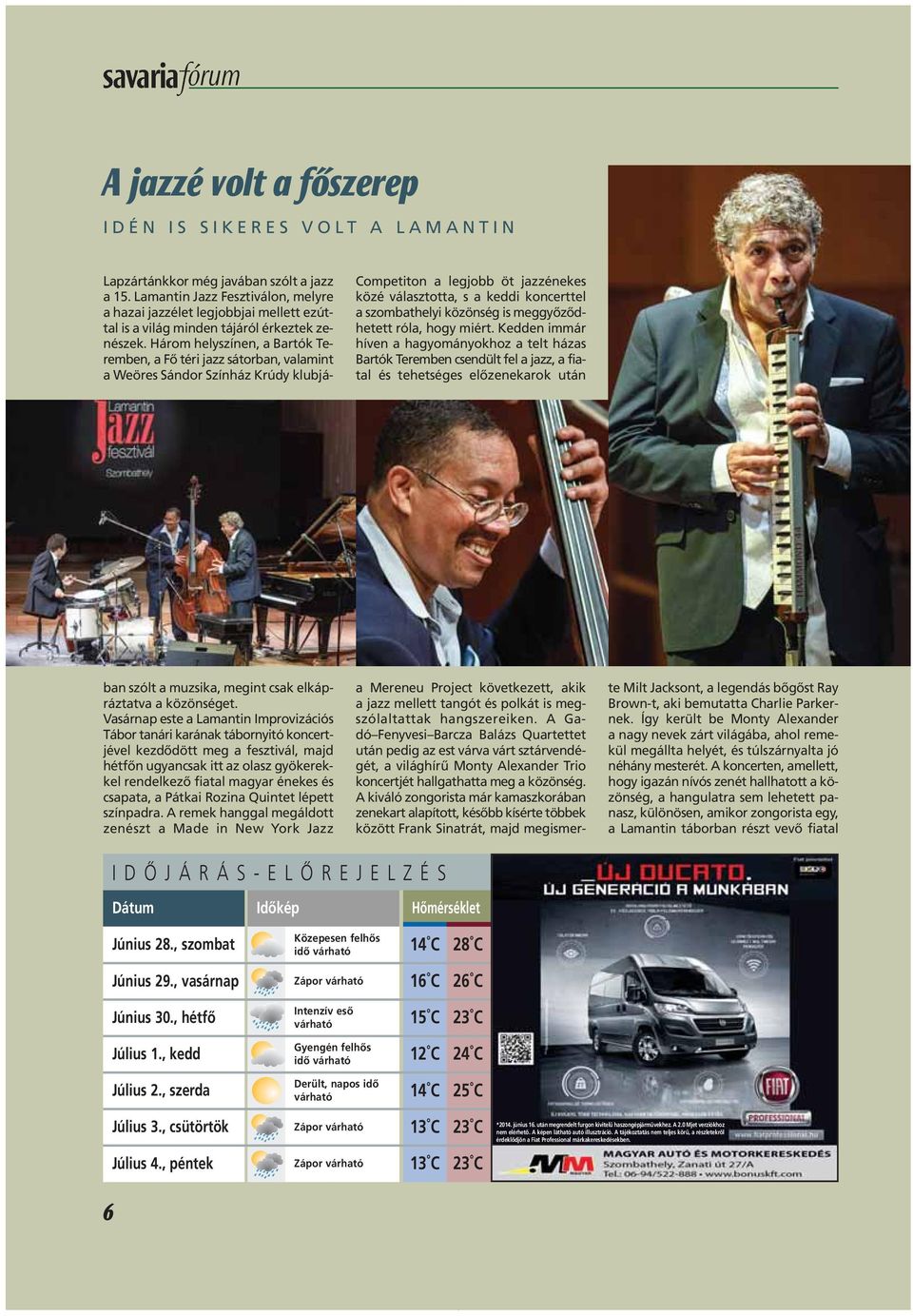 Lamantin Jazz Fesztiválon, melyre a hazai jazzélet legjobbjai mellett ezúttal is a világ minden tájáról érkeztek zenészek.