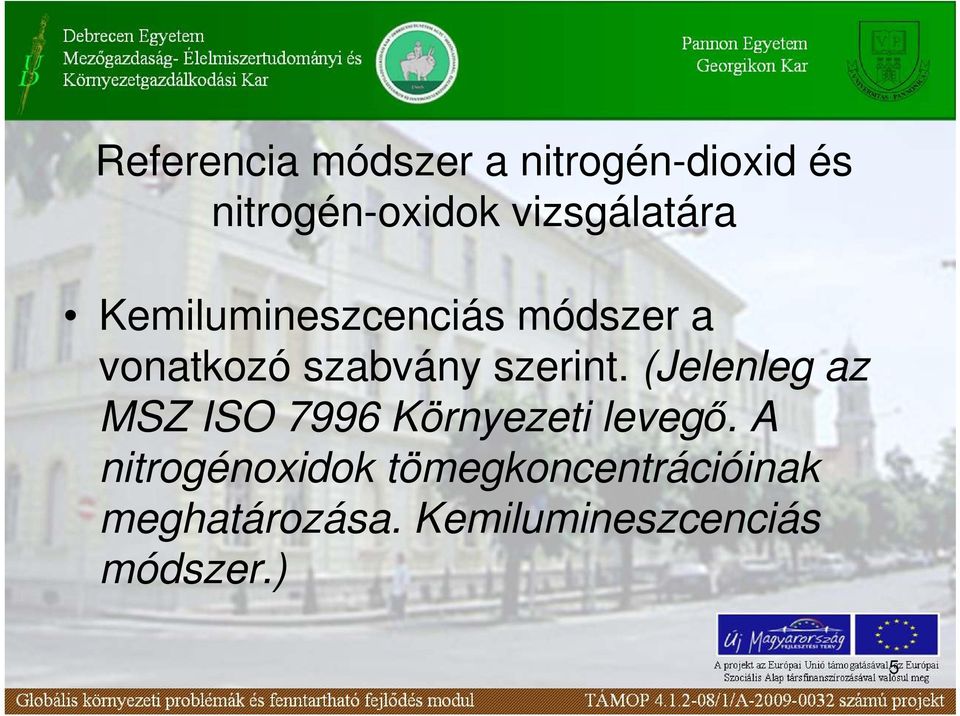 szerint. (Jelenleg az MSZ ISO 7996 Környezeti levegı.