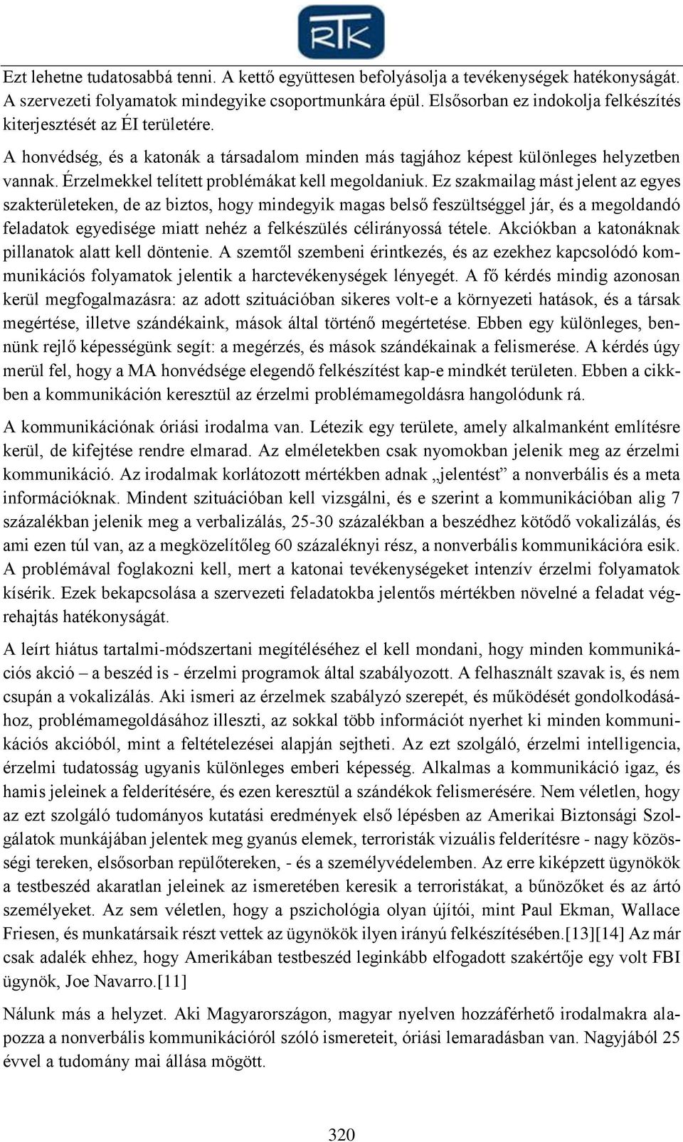 Érzelmekkel telített problémákat kell megoldaniuk.