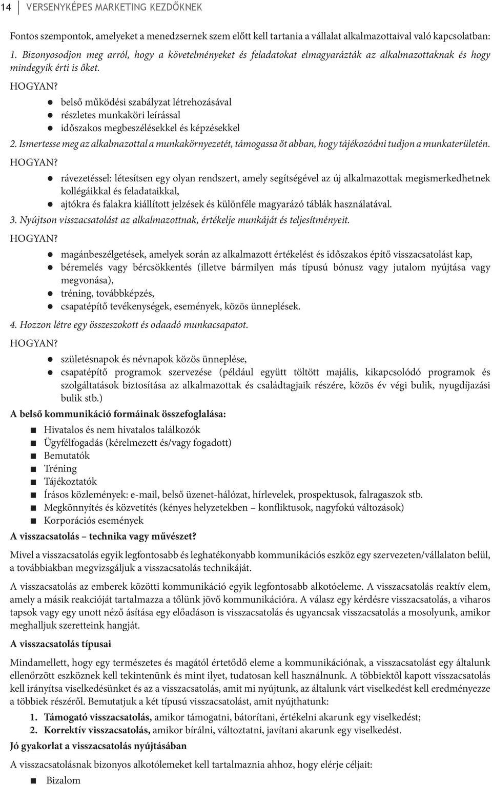 belső működési szabályzat létrehozásával részletes munkaköri leírással időszakos megbeszélésekkel és képzésekkel 2.