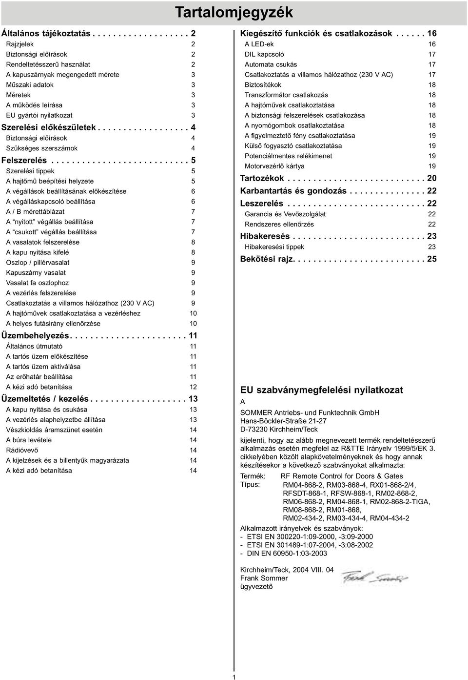 ................. 4 iztonsági előírások 4 zükséges szerszámok 4 elszerelés.