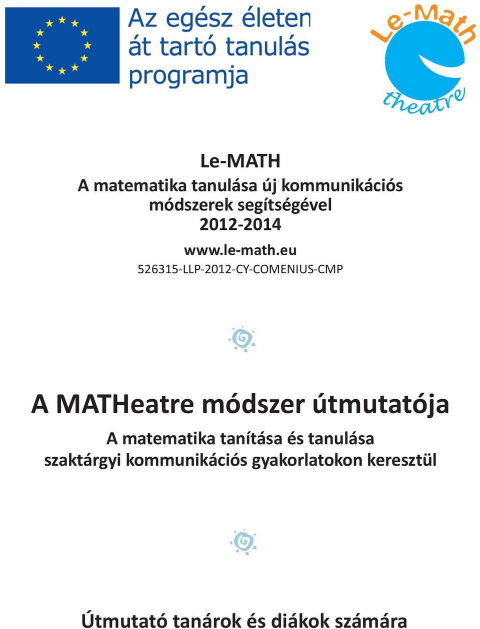 eu 526315-LLP-2012-CY-COMENIUS-CMP A MATHeatre módszer útmutatója A