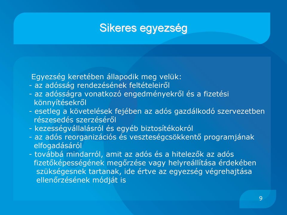 biztosítékokról - az adós reorganizációs és veszteségcsökkentő programjának elfogadásáról - továbbá mindarról, amit az adós és a hitelezők az