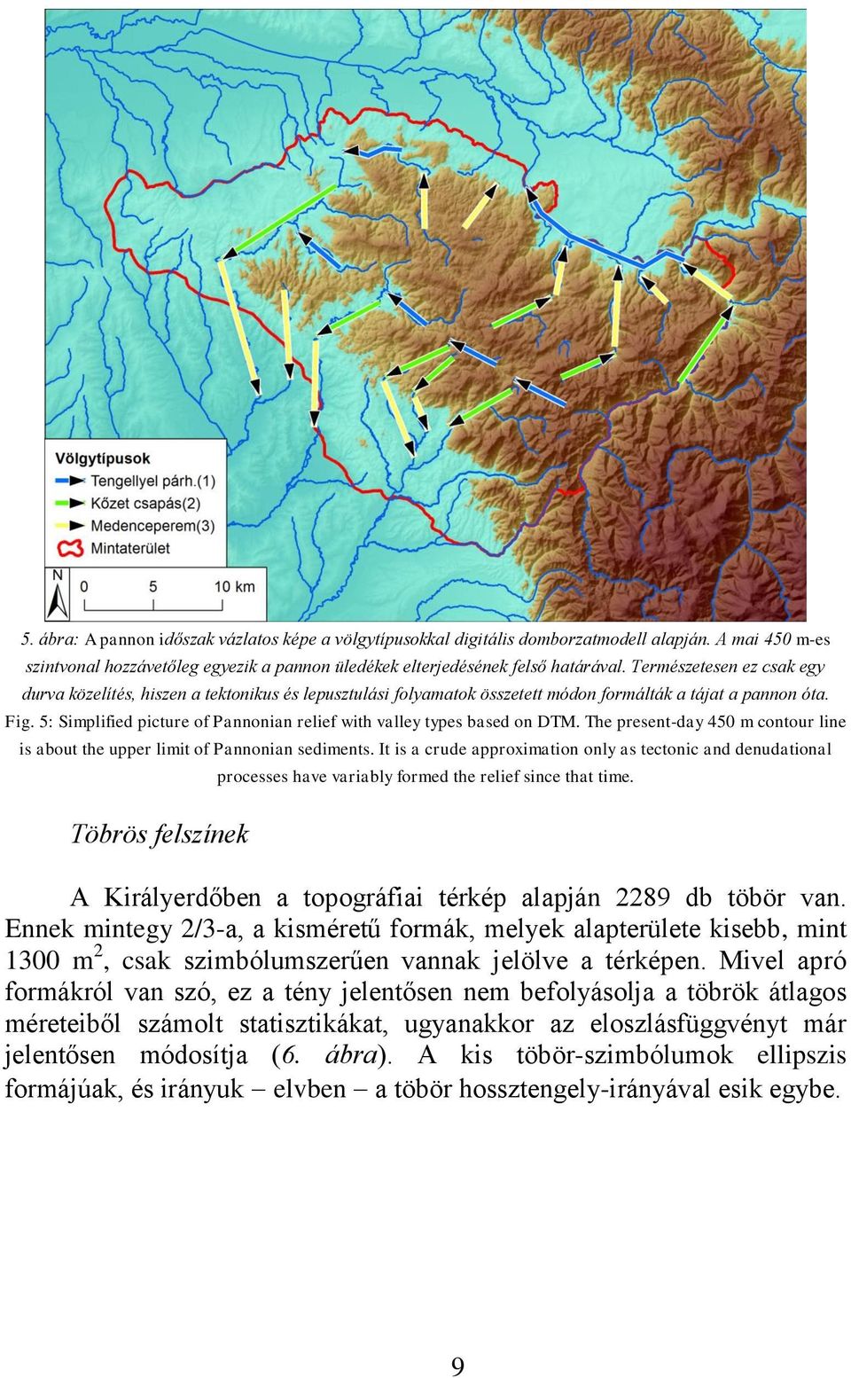 5: Simplified picture of Pannonian relief with valley types based on DTM. The present-day 450 m contour line is about the upper limit of Pannonian sediments.