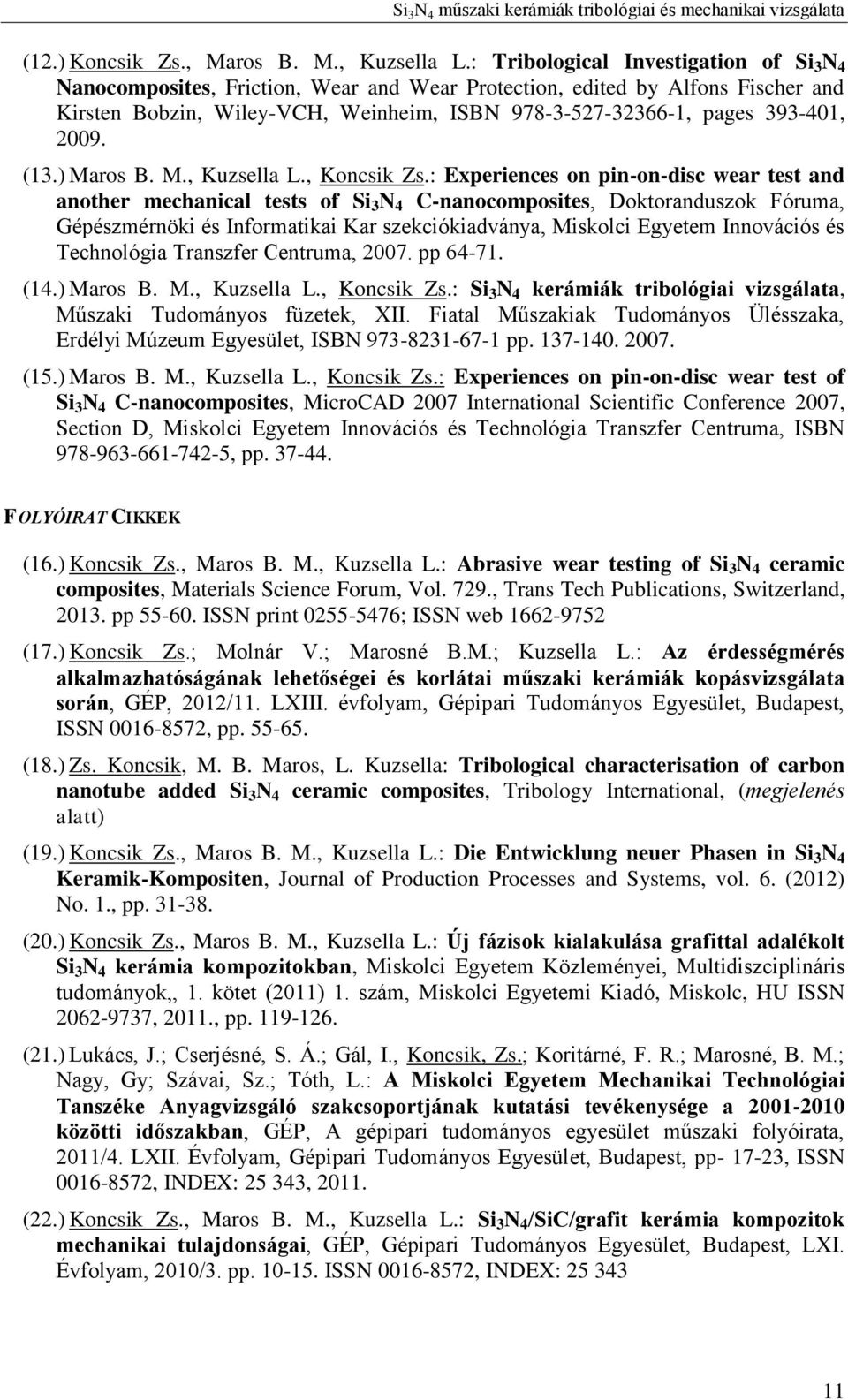 2009. (13.) Maros B. M., Kuzsella L., Koncsik Zs.