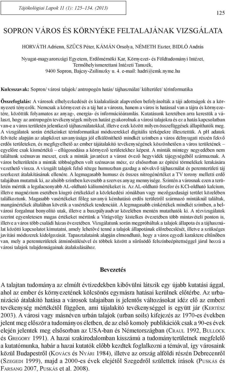 Földtudományi Intézet, Termőhelyismerettani Intézeti Tanszék, 9400 Sopron, Bajcsy-Zsilinszky u. 4. e-mail: hadri@emk.nyme.