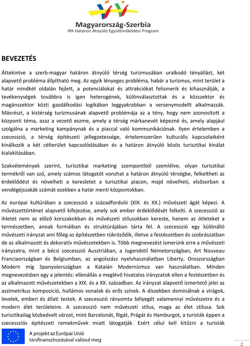 különválasztottak és a közszektor és magánszektor közti gazdálkodási logikában leggyakrabban a versenymodellt alkalmazzák.