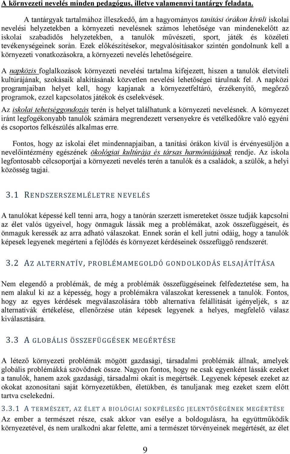 helyzetekben, a tanulók művészeti, sport, játék és közéleti tevékenységeinek során.