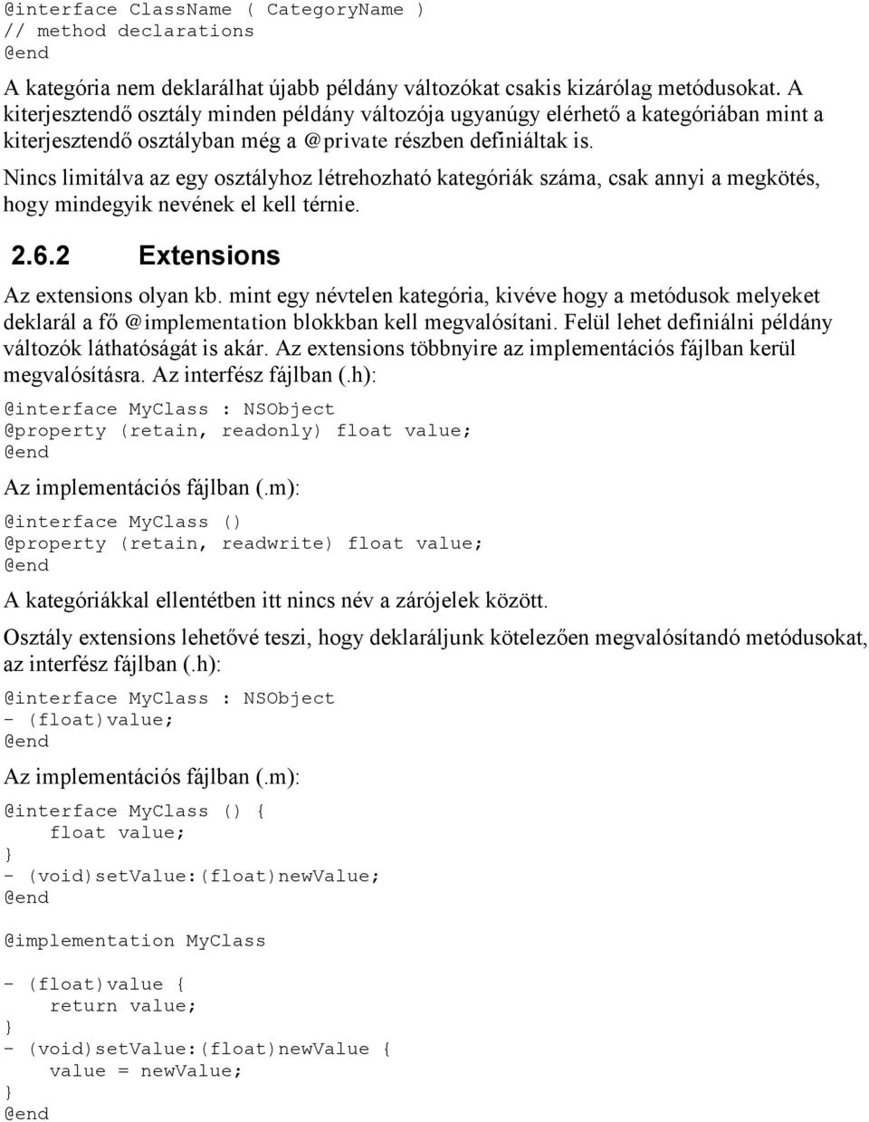 Nincs limitálva az egy osztályhoz létrehozható kategóriák száma, csak annyi a megkötés, hogy mindegyik nevének el kell térnie. 2.6.2 Extensions Az extensions olyan kb.