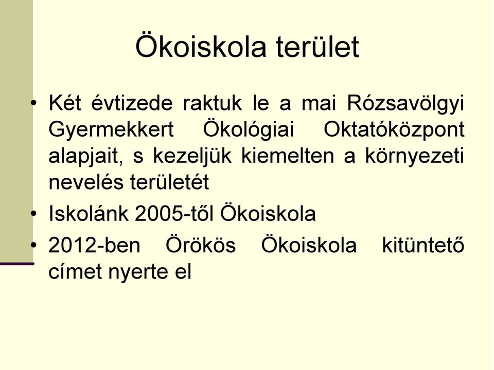 kiemelten a környezeti nevelés területét Iskolánk 2005-től