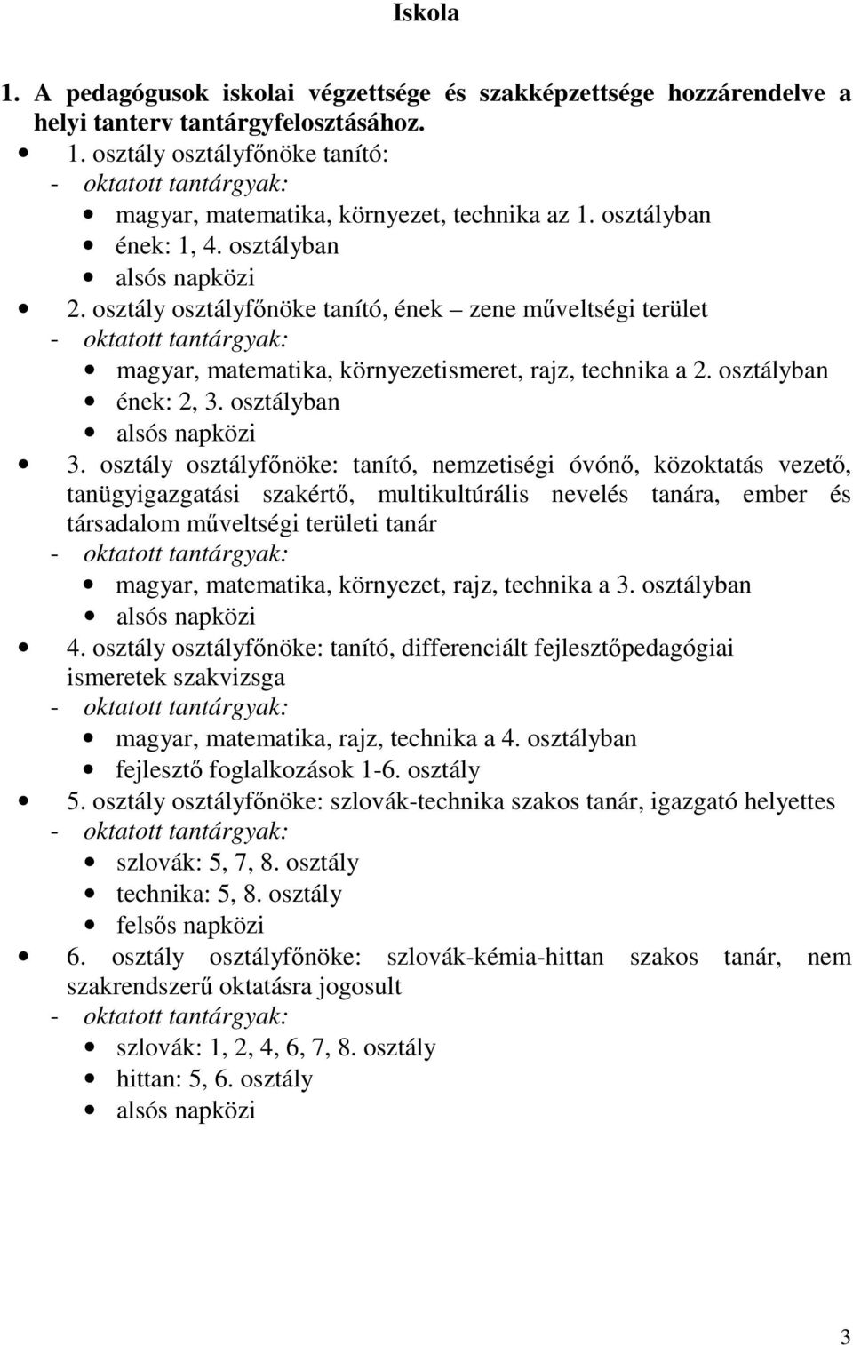 osztályban ének: 2, 3. osztályban alsós napközi 3.