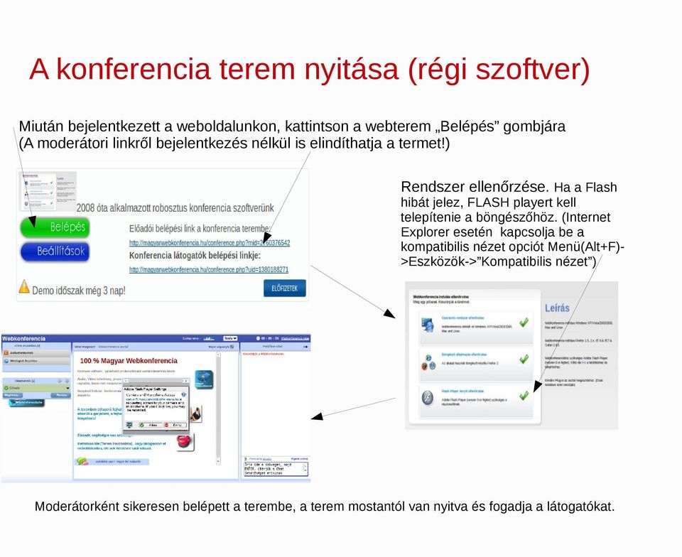 Ha a Flash hibát jelez, FLASH playert kell telepítenie a böngészőhöz.