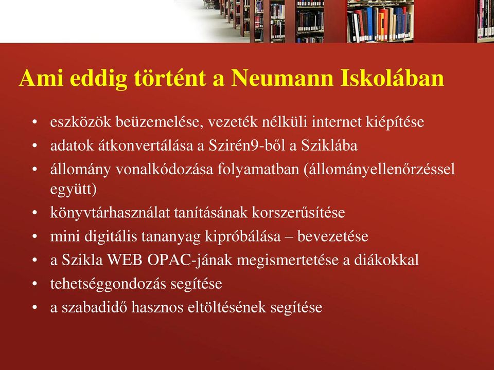 együtt) könyvtárhasználat tanításának korszerűsítése mini digitális tananyag kipróbálása bevezetése a