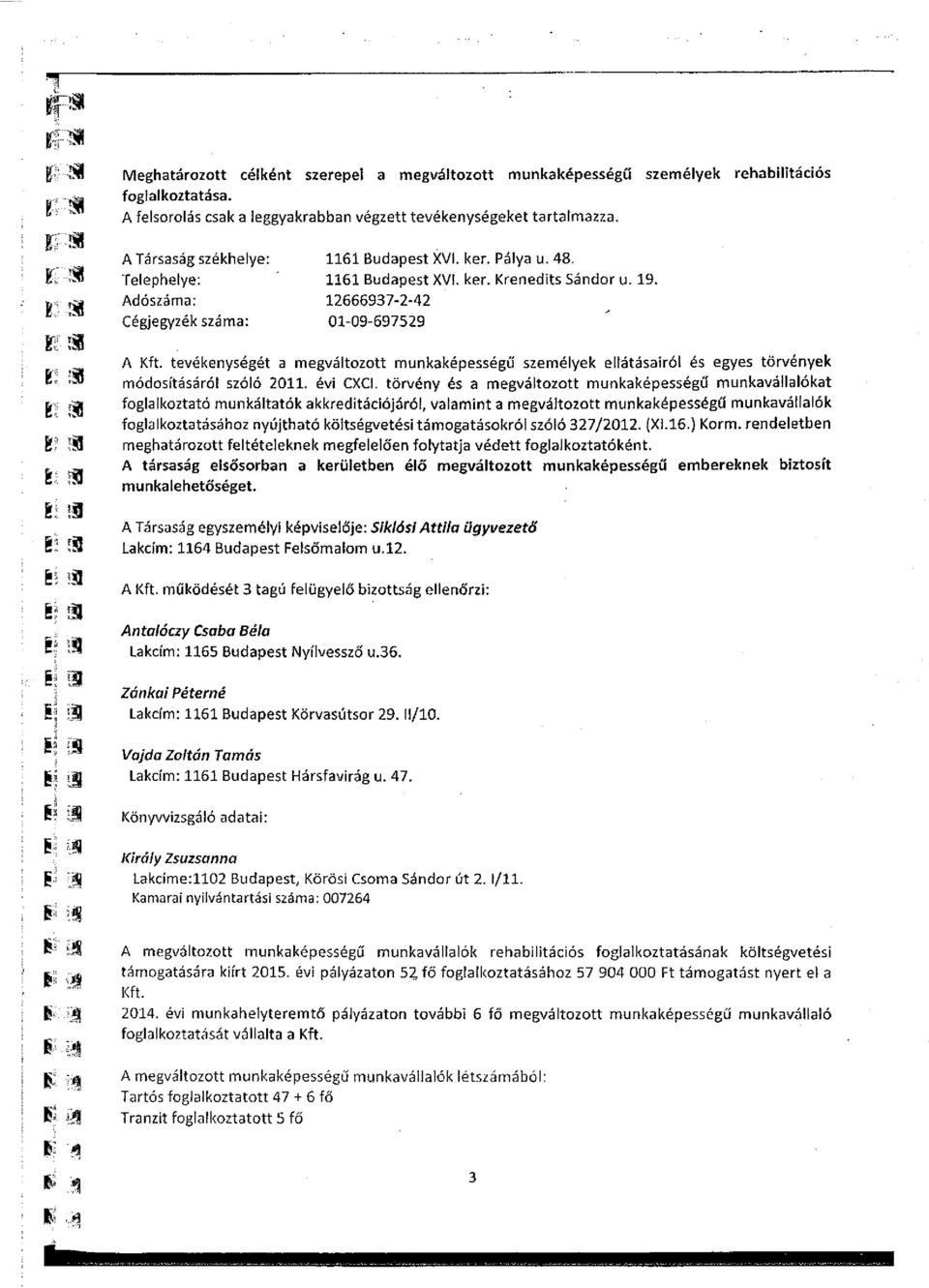 tevékenységét a megváltozott munkaképességű személyek ellátásairól és egyes törvények ÜL ;H módosításáról szóló 2011. évi CXCI.