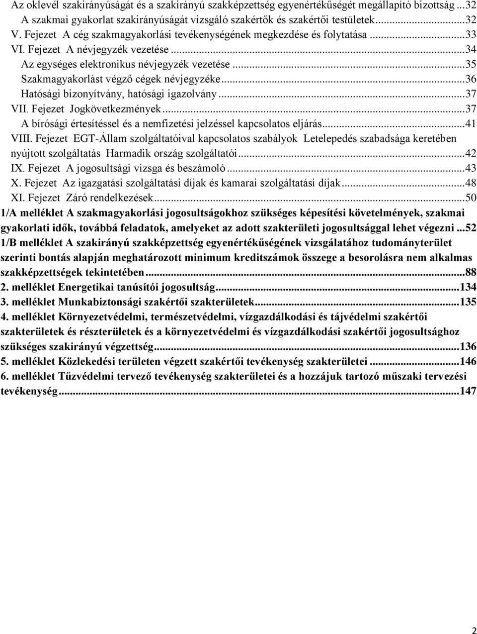 .. 35 Szakmagyakorlást végző cégek névjegyzéke... 36 Hatósági bizonyítvány, hatósági igazolvány... 37 VII. Fejezet Jogkövetkezmények.