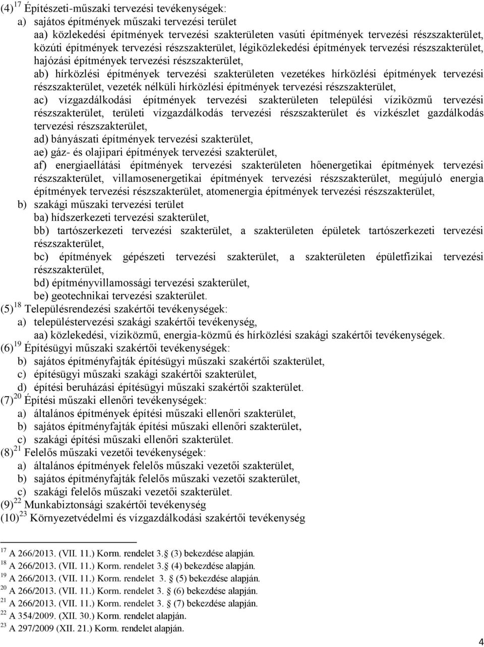 hírközlési építmények tervezési rész, ac) vízgazdálkodási építmények tervezési en települési víziközmű tervezési rész, területi vízgazdálkodás tervezési rész és vízkészlet gazdálkodás tervezési rész,