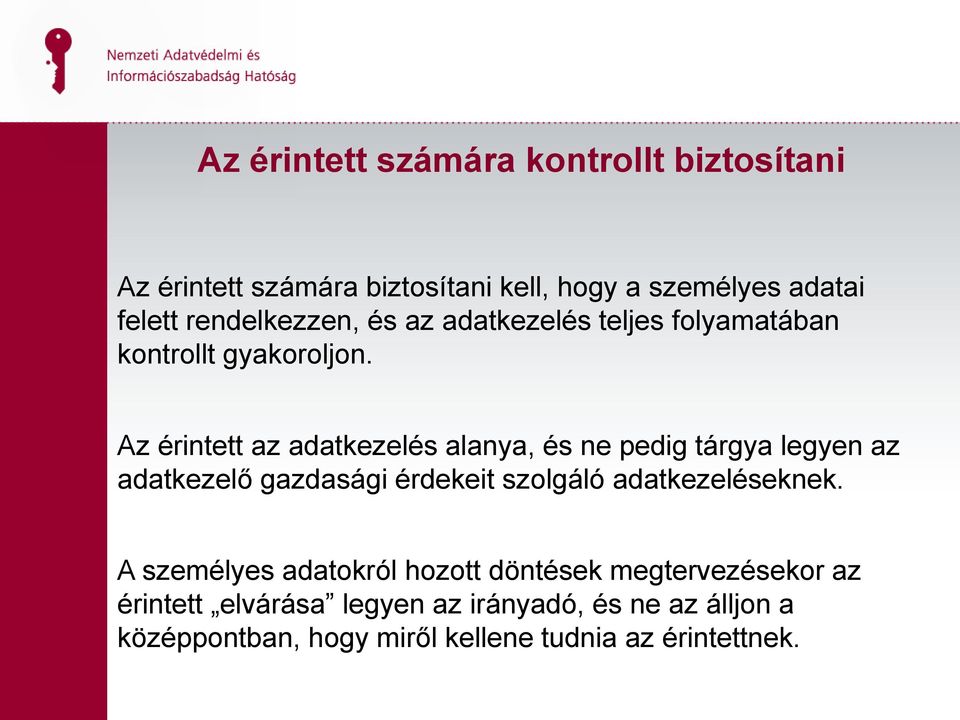 Az érintett az adatkezelés alanya, és ne pedig tárgya legyen az adatkezelő gazdasági érdekeit szolgáló