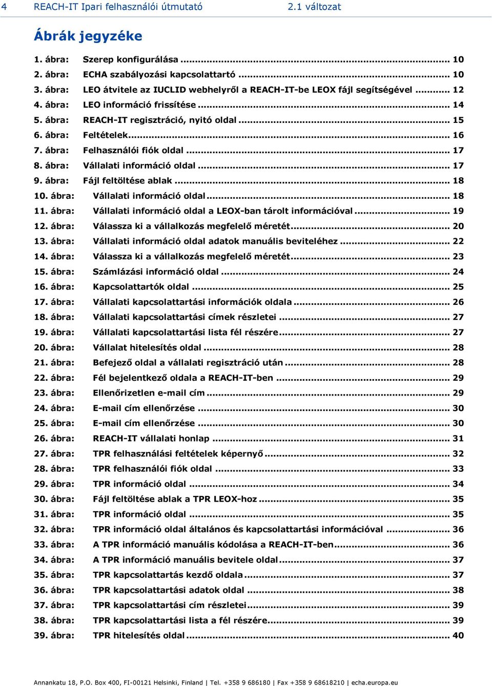 ábra: Felhasználói fiók oldal... 17 8. ábra: Vállalati információ oldal... 17 9. ábra: Fájl feltöltése ablak... 18 10. ábra: Vállalati információ oldal... 18 11.