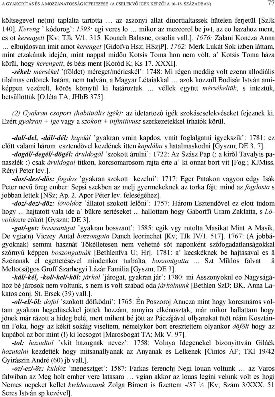 1676: Zalani Koncza Anna elbujdosvan imit amot kerenget [Gidófva Hsz; HSzjP].