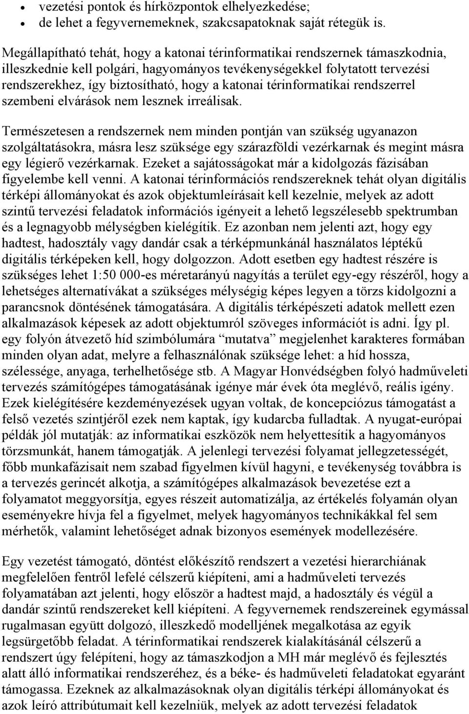 katonai térinformatikai rendszerrel szembeni elvárások nem lesznek irreálisak.